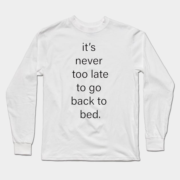 it's never too late... Long Sleeve T-Shirt by rclsivcreative